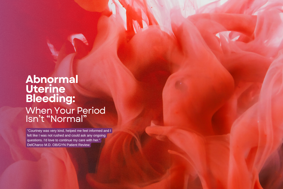 Abnormal Uterine Bleeding: When Your Period Isn’t “Normal”