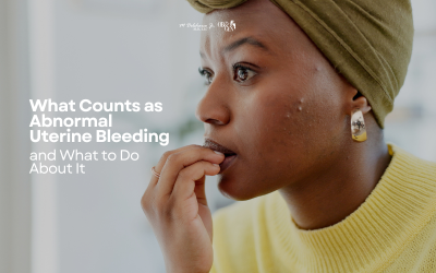 What Counts as Abnormal Uterine Bleeding and What to Do About It